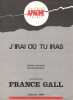 Partition de la chanson : J'irais où tu iras        . Gall France - Berger Michel - Berger Michel