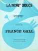 Partition de la chanson : Mort douce (La)        . Gall France - Berger Michel - Berger Michel