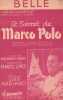 Partition de la chanson : Belle      Secret de Marco Polo (Le)  Th&eacute;&acirc;tre du Ch&acirc;telet. Mariano Luis - Lopez Francis - Vincy Raymond
