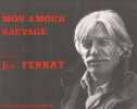 Partition de la chanson : Mon amour sauvage        . Ferrat Jean - Ferrat Jean - Ferrat Jean