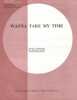 Partition de la chanson : Wanna take my time        . Hallyday David - Hallyday David,Cohen Lisa Catherine - Hallyday David,Cohen Lisa Catherine