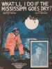 Partition de la chanson : What 'll i do if the Mississippi goes dry ?        . Hays Billy - Nelson ED. - Pease Harry