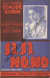 Partition de la chanson : Si, si, no, no . Robin Claude - Cana José - Desbois Roger