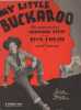 Partition de la chanson : My little Buckaroo Avec Dick Foran et Jane Bryan     Cherokee strip  .  - Jérome M.K. - Scholl Jack