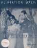 Partition de la chanson : Flirtation walk Avec Dick Powell, Ruby Keeler et Pat O'Brien     Flirtation walk  .  - Wrubel Allie - Dixon Mort