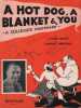 Partition de la chanson : A hot dog, a blanket and you ( A Collegiate Nightmare )        . Russo Dan - Coots J. Fred,Newman Charles - Coots ...