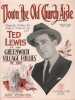 Partition de la chanson : Down the old church aisle      Greenwich village follies of 1921  . Lewis Ted - Perkins Ray - Perkins Ray
