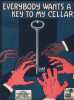 Partition de la chanson : Everybody wants a key to my cellar        .  - Pollack Lew,Baskette Billy,Rose ED. - Baskette Billy,Pollack Lew,Rose ED.