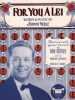 Partition de la chanson : For you a lei        . Kinney Ray - Noble Johnny - Noble Johnny