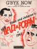 Partition de la chanson : G'bye now      Hellzapoppin  . Olsen and Johnson - Evans Ray,Levison Jay,Olsen and Johnson - Evans Ray,Olsen and ...