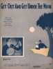Partition de la chanson : Get out and get under the moon        . Smeck Roy - Shay Larry,Tobias Charlie - Jerome William