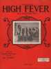 Partition de la chanson : High fever        . Aaronson Irving - Sanders Joe - Harrison Charlie