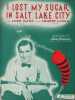 Partition de la chanson : I lost my sugar in salt lake city        . Goodman Benny - Lange Johnny,René Leon - Lange Johnny,René Leon