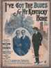 Partition de la chanson : I've got the Blues for my Kentucky Home Sung with Great Success by Nelson and Cronin in the Broadway Brevities at the winter ...