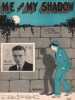Partition de la chanson : Me and my Shadow        . Melson Charlie - Jolson AL.,Dreyer Dave - Rose Billy