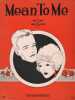 Partition de la chanson : Mean to Me        .  - Ahlert Fred E.,Turk Roy - Turk Roy,Ahlert Fred E.