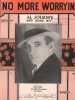 Partition de la chanson : No More Worryin'        . Jolson AL. - Donaldson Walter,Mills Jay - Kahn Gus