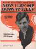 Partition de la chanson : Now i lay me down to sleep Introduced in the Midnight Rounders       . Cantor Eddie - Meyer Geo. W. - Mitchell Sidney D.