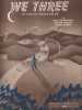 Partition de la chanson : We Three ( My echo, my shadow and me )        .  - Mysels Sammy,Robertson D. - Robertson Dick,Mysels Sammy,Cogane Nelson
