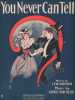 Partition de la chanson : You Never Can Tell Edition originale américaine , partition piano et chant       .  - von Tilzer Albert - Brown Lew