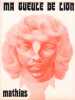 Partition de la chanson : Ma gueule de lion        . Mathias ( olivier Laurent ) - Mathias ( olivier Laurent ) - Mathias ( olivier Laurent )