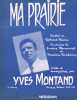 Partition de la chanson : Ma prairie        . Montand Yves - Rancurel E.,Dichamp Maxime - Berri Robert