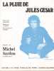 Partition de la chanson : Pluie de Jules Cesar (La)        . Sardou Michel - Revaux Jacques - Delano&eacute; Pierre