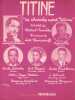 Partition de la chanson : Titine ( Je cherche apr&egrave;s Titine )        . H&eacute;lian Jacques,Viseur Gus,Prud'homme Emile,Carrara Emile,Aimable - Daniderff L&eacute;o ...