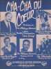 Partition de la chanson : Cha-Cha du coeur        . Constantin Jean,Vignon Jean-Paul,Legrand Christiane,Les Alcarson,Philippe-G&eacute;rard M. - ...