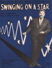Partition de la chanson : Swing on a star      Going my way  . Irwin Big Dee - Van heusen Jimmy - Burke Johnny