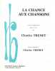 Partition de la chanson : Chance aux chansons (La)        . Trenet Charles - Trenet Charles - Trenet Charles