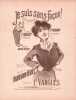 Partition de la chanson : Je suis sans fa&ccedil;on !     Texte incomplet ?   Eldorado,Th&eacute;&acirc;tre des Ambassadeurs. Gaudet Mlle,Pacra Maria,Debernay Mlle - ...
