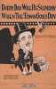 Partition de la chanson : Every Day Will Be Sunday When the Town Goes Dry        .  - Jerome William,Mahoney Jack - Jerome William,Mahoney Jack