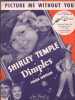 Partition de la chanson : Picture me without you Ce film musical " Dimples " met en vedette Shirley Temple     Fossette ( Dimples)  . Temple Shirley - ...