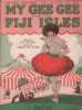Partition de la chanson : Oh Gee ! Say Gee ! You Ought To See My Gee Gee from Fiji Isles        .  - von Tilzer Albert - Brown Lew