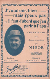 Partition de la chanson : J' voudrais bien mais j' peux pas ou il faut d' abord que j'en parle à Papa       Chanson gaie 