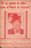 Partition de la chanson : Y a pas &agrave; dir' ... on s' fait &agrave; tout !       Chanson comique . Ouvrard Gaston - Ouvrard Gaston - Ouvrard Gaston