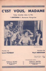 Partition de la chanson : C'est vous, Madame " Antonia " , Romance Hongroise , est un film mettant en vedette Marcelle Chantal, Fernand Gravey , Josette Day, Pierre Larquey     " Antonia " Romance Hongroise  