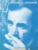 Partition de la chanson : Recueil n&deg; 2 Charles Aznavour Recueil de 13 partitions des plus grands succ&egrave;s de Charles Aznavour, accompagn&eacute; de quelques ...