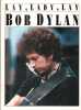 Partition de la chanson : Lay, Lady, Lay        . Dylan Bob - Dylan Bob - Dylan Bob