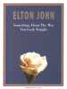 Partition de la chanson : Something About The Way You Look Tonight        . John Elton - John Elton,Taupin Bernie - Taupin Bernie,John Elton