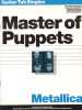Partition de la chanson : Master of Puppets     Partition de 12 pages   . Metallica - Hetfield James,Ulrich Lars,Burton Cliff,Hammett Kirk - Hetfield ...