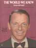 Partition de la chanson : The World we knew ( Over and Over )        . Sinatra Frank - Kaempfert Bert,Rehbein Herbert - Sigman Carl