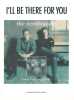 Partition de la chanson : I'll be there for you Theme from " Friends "       . The Rembrandts - Solem Phil,Kauffman Marta,Crane David,Skloff ...