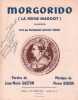 Partition de la chanson : Morgorido (La Reine Margot ) Chanson cr&eacute;&eacute;e par Mademoiselle Genevi&egrave;ve Pauliat; d&eacute;dicace de Pierre Redon " A Monsieur Delprat ...