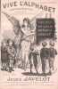 Partition de la chanson : Vive l'Alphabet " Aux Maisons d'&eacute;ducation " chant scolaire du 1er &acirc;ge, compos&eacute; et d&eacute;di&eacute; aux &eacute;coles Primaires de la la Ville ...