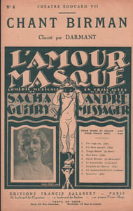 Partition de la chanson : Chant Birman ( Le Maharadjah ) Partition d’édition originale chez Francis Salabert pour chant; » L’amour masquée est une comédie musicale en 3 actes de Sacha Guitry et André Messager créée au Théâtre Edouard VII en 1923 ; dans les deux rôles principaux Sacha Guitry et avec Yvonne Printemps Amour masqué (L') Théâtre Edouard VII