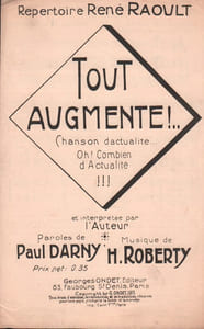 Partition de la chanson : Tout augmente ! ... Chanson conforme au visa du 29 Septembre 1915 Cette chanson traitent de façon humouristisqueles problèmes d’approvisionnement et de la hausse des prix des matières premières due au conflit entraîne des augmentations des coûts de produits, Chanson d'actualité,Chanson comique