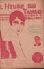 Partition de la chanson : Heure du Tango (L') Partition pour chant, de l'&eacute;dition originale musicale " L' Art Belge " Jolie couverture illustr&eacute;e par ...