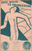 Partition de la chanson : Elle danse le Charleston Partition pour chant, de l’&eacute;dition originale musicale &raquo; L’ Art Belge &raquo; couverture illustr&eacute;e par ...